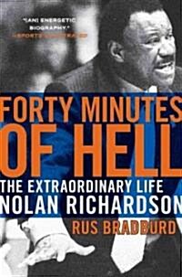 Forty Minutes of Hell: The Extraordinary Life of Nolan Richardson (Paperback)