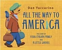 All the Way to America: The Story of a Big Italian Family and a Little Shovel (Hardcover)
