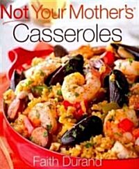 Not Your Mothers Casseroles (Paperback, 1st)
