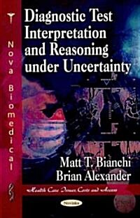 Diagnostic Test Interpretation & Reasoning Under Uncertainty (Paperback, UK)