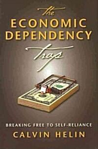 The Economic Dependency Trap: Breaking Free to Self Reliance (Hardcover)