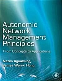 Autonomic Network Management Principles: From Concepts to Applications (Hardcover)