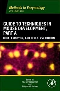 Guide to Techniques in Mouse Development, Part A: Mice, Embryos, and Cells (Paperback, 2)