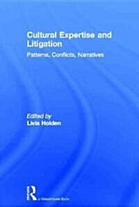 Cultural Expertise and Litigation : Patterns, Conflicts, Narratives (Hardcover)