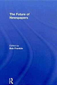 The Future of Newspapers (Paperback, Reprint)