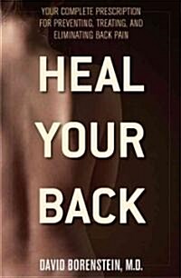 Heal Your Back: Your Complete Prescription for Preventing, Treating, and Eliminating Back Pain (Paperback)