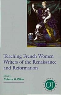 Teaching French Women Writers of the Renaissance and Reformation (Paperback)