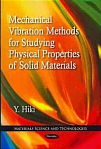 Mechanical Vibration Methods for Studying Physical Properties of Solid Materials. Y. Hiki (Paperback, UK)