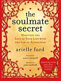 The Soulmate Secret: Manifest the Love of Your Life with the Law of Attraction (Paperback)