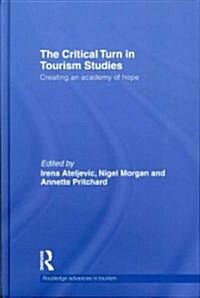 The Critical Turn in Tourism Studies : Creating an Academy of Hope (Hardcover)