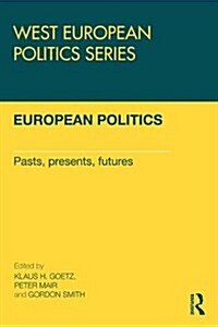 European Politics : Pasts, Presents, Futures (Paperback)