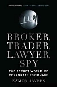 Broker, Trader, Lawyer, Spy: The Secret World of Corporate Espionage (Paperback)