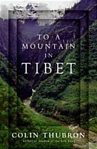 To a Mountain in Tibet (Hardcover, 1st, Deckle Edge)
