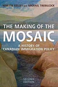 The Making of the Mosaic: A History of Canadian Immigration Policy (Paperback, 2)