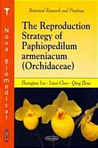 Reproduction Strategy of Paphiopedilum Armeniacum (Orchidacae) (Paperback, UK)