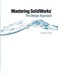 Mastering SolidWorks: The Design Approach (Paperback)