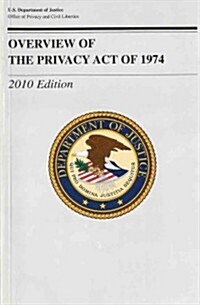 Overview of the Privacy Act of 1974 (Paperback, 2010)