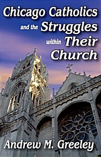 Chicago Catholics and the Struggles Within Their Church (Hardcover)