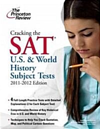 Cracking the SAT U.S. and World History Subject Tests 2011-2012 (Paperback, Study Guide)
