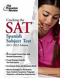 Cracking the SAT Spanish Subject Test, 2011-2012 Edition (Paperback)