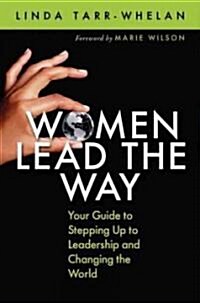 [중고] Women Lead the Way: Your Guide to Stepping Up to Leadership and Changing the World (Paperback)