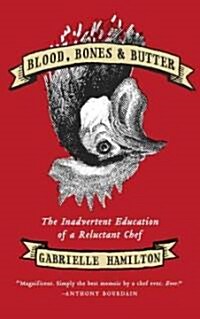 Blood, Bones & Butter: The Inadvertent Education of a Reluctant Chef (Hardcover)