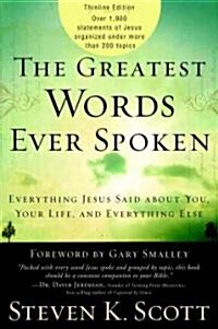 The Greatest Words Ever Spoken: Everything Jesus Said about You, Your Life, and Everything Else (Thinline Ed.) (Paperback)
