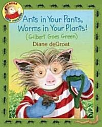 [중고] Ants in Your Pants, Worms in Your Plants!: (Gilbert Goes Green): A Springtime Book for Kids (Hardcover)