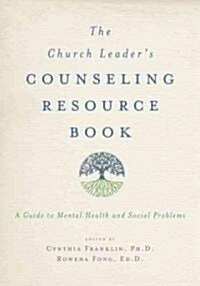 The Church Leaders Counseling Resource Book: A Guide to Mental Health and Social Problems (Paperback)