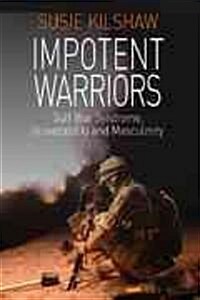 Impotent Warriors : Perspectives on Gulf War Syndrome, Vulnerability and Masculinity (Paperback)