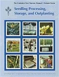 Container Tree Nursery Manual: Seedling Processing, Storage, and Outplanting (Paperback)