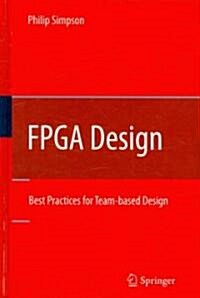 FPGA Design: Best Practices for Team-Based Design (Hardcover)