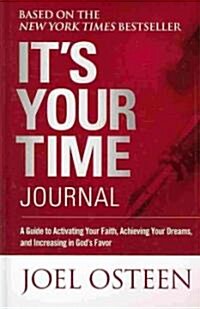 [중고] It‘s Your Time Journal: A Guide to Activating Your Faith, Achieving Your Dreams, and Increasing in God‘s Favor (Hardcover)