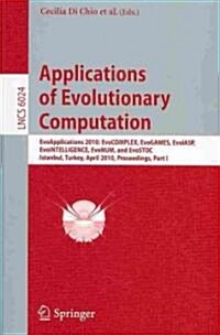 Applications of Evolutionary Computation: Evoapplications 2010: Evocomplex, Evogames, Evoiasp, Evointelligence, Evonum, and Evostoc, Istanbul, Turkey, (Paperback, Edition. 2nd Pr)