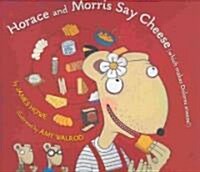 Horace and Morris Say Cheese (Which Makes Dolores Sneeze!) [With Hardcover Book(s)] (Audio CD)