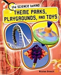 Theme Parks, Playgrounds, and Toys (Library Binding)
