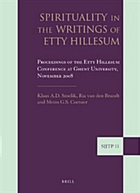 Spirituality in the Writings of Etty Hillesum: Proceedings of the Etty Hillesum Conference at Ghent University, November 2008 (Hardcover)
