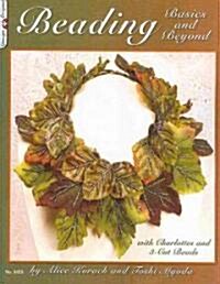Beading Basics and Beyond: With Charlottes and 3-Cut Beads (Paperback)