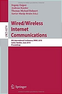 Wired/Wireless Internet Communications: 8th International Conference, WWIC 2010 Lulea, Sweden, June 1-3, 2010 Proceedings (Paperback)
