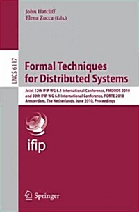 Formal Techniques for Distributed Systems: Joint 12th IFIP WG 6.1 International Conference, FMOODS 2010 and 30th IFIP WG 6.1 International Conference, (Paperback)