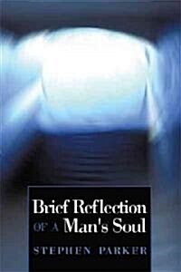 Brief Reflection of a Mans Soul (Hardcover)