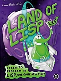 Land of Lisp: Learn to Program in Lisp, One Game at a Time! (Paperback)