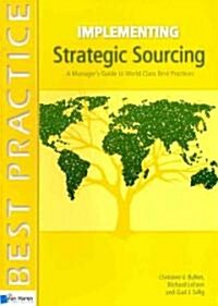 Implementing Strategic Sourcing: A Managers Guide to World Class Best Practices (Paperback)