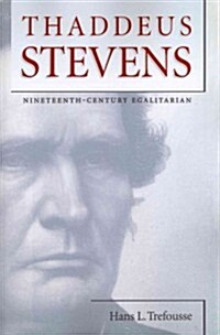 Thaddeus Stevens: Nineteenth-Century Egalitarian (Paperback)