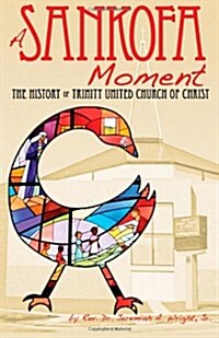 A Sankofa Moment: The History of Trinity United Church of Christ (Paperback)