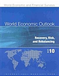 World Economic Outlook: October 2010, Recovery, Risk and Rebalancing (Paperback)
