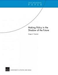 Making Policy in the Shadow of the Future (Paperback)