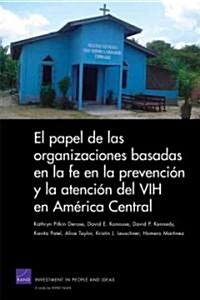 The Role of Faith-Based Organizations in HIV Prevention and Care in Central America (Spanish Translation) = The Role of Faith-Based Organizations in H (Paperback)