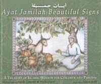 Ayat Jamilah: Beautiful Signs: A Treasury of Islamic Wisdom for Children and Parents (Paperback)