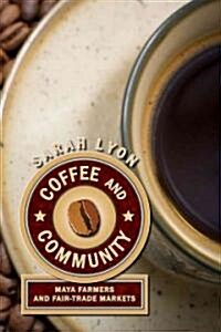 Coffee and Community: Maya Farmers and Fair-Trade Markets (Paperback)